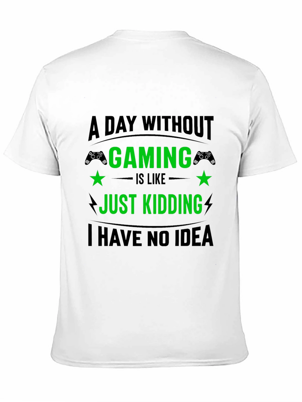 Gamer T-Shirt: A Day Without Gaming
