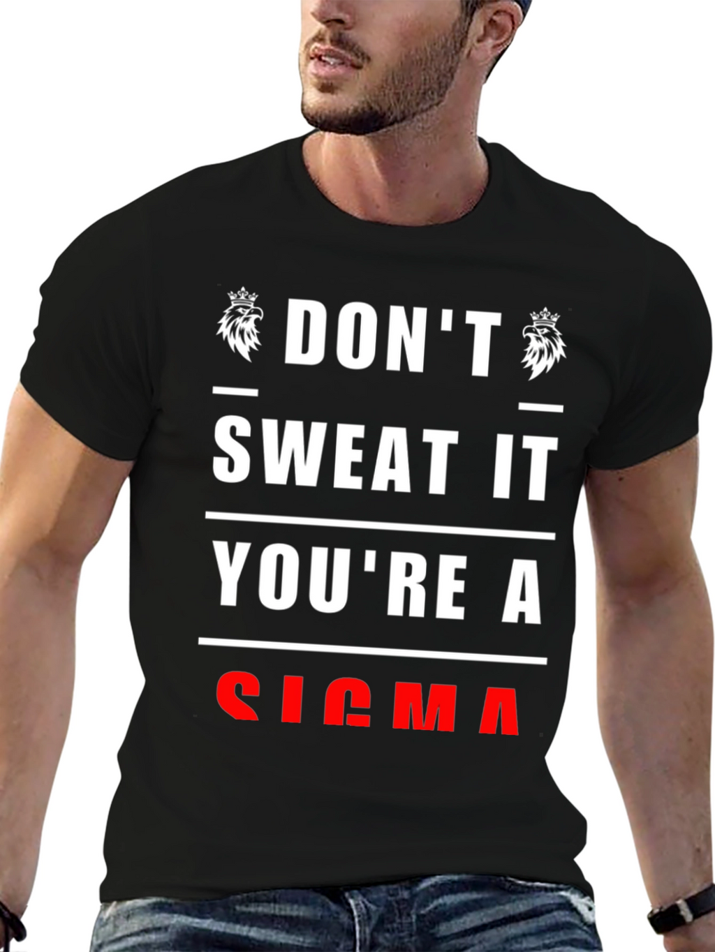 Dont Sweat It Youre A Sigma T-Shirt