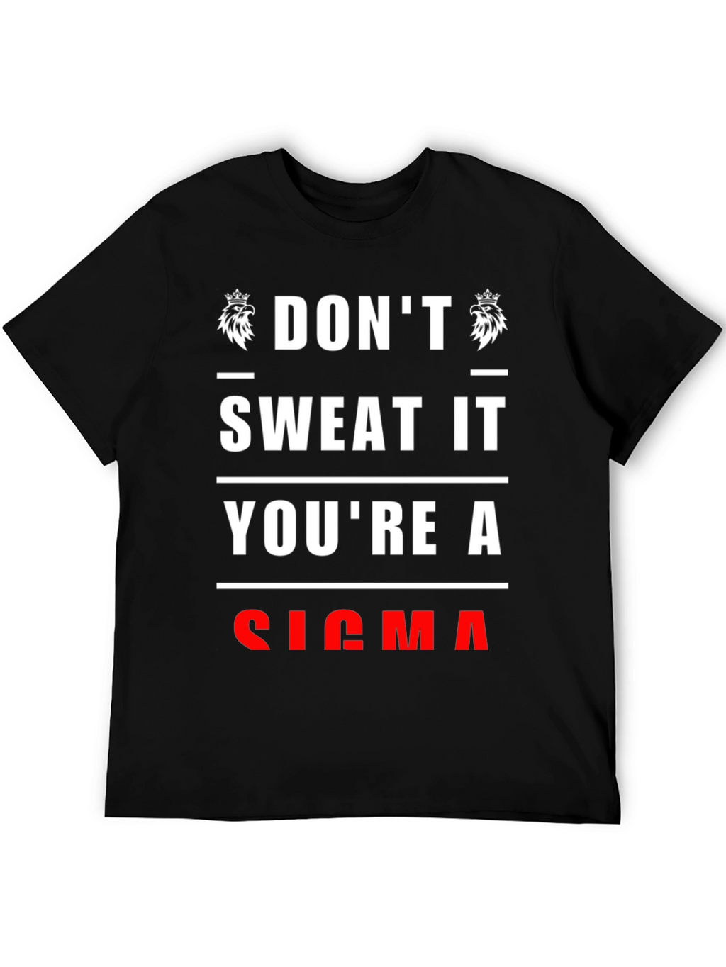 Dont Sweat It Youre A Sigma T-Shirt