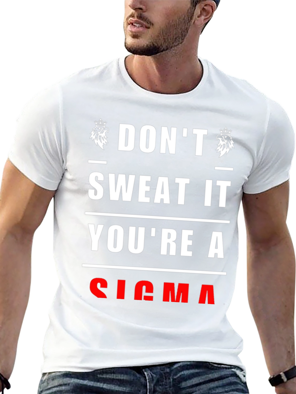 Dont Sweat It Youre A Sigma T-Shirt