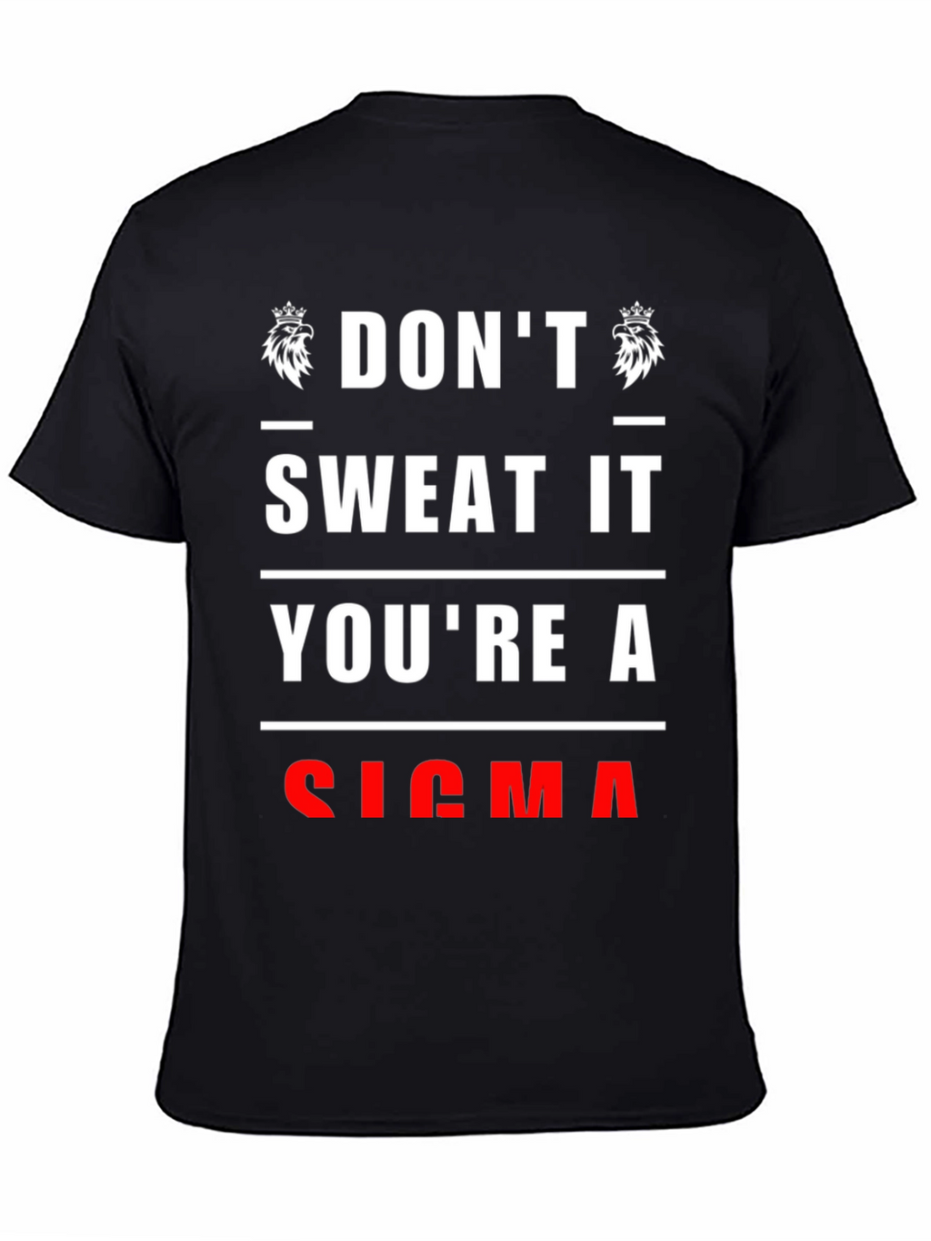 Dont Sweat It Youre A Sigma T-Shirt