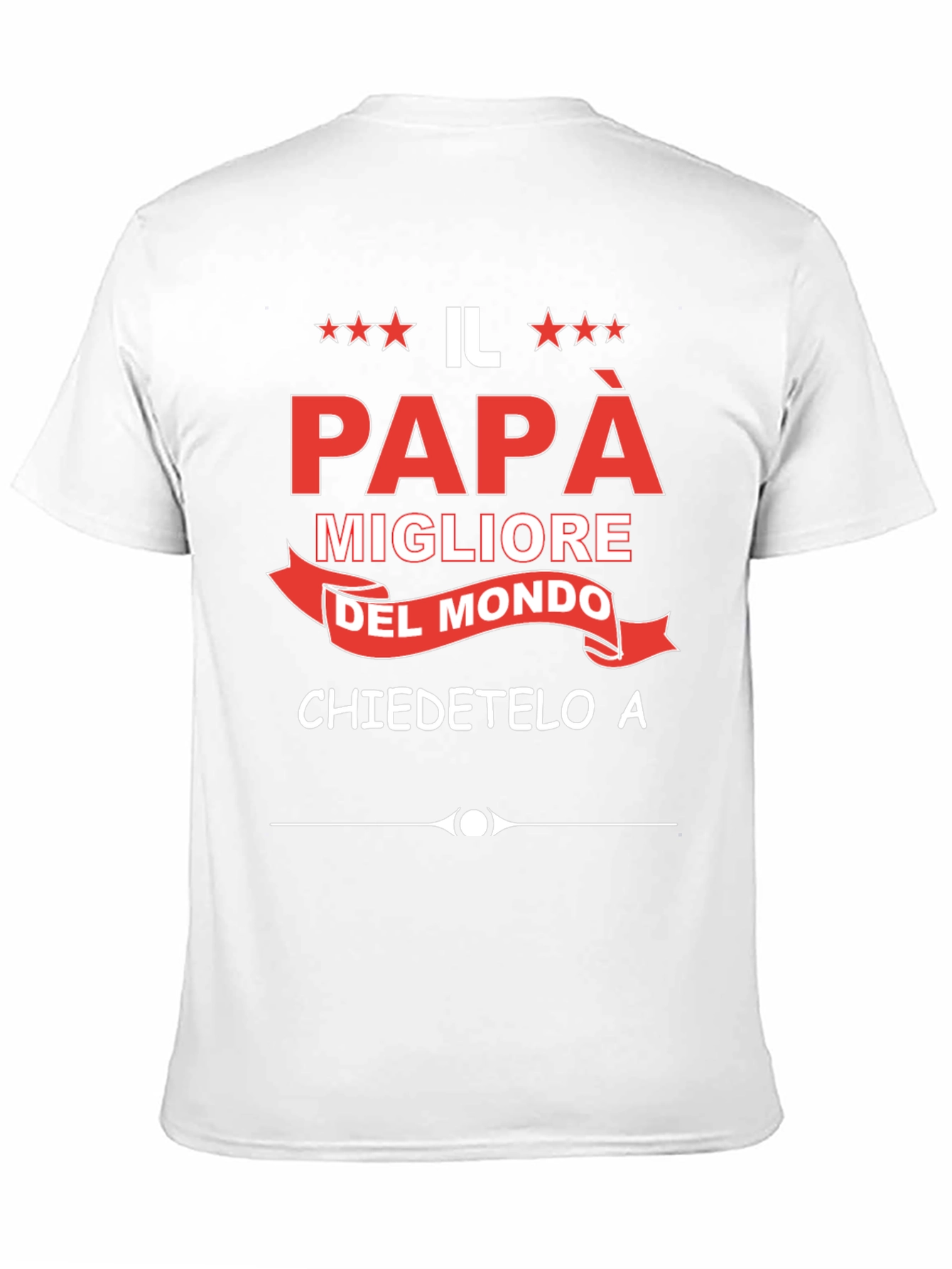 Il Papà Magliore Tee - Best Dad Ever T-Shirt