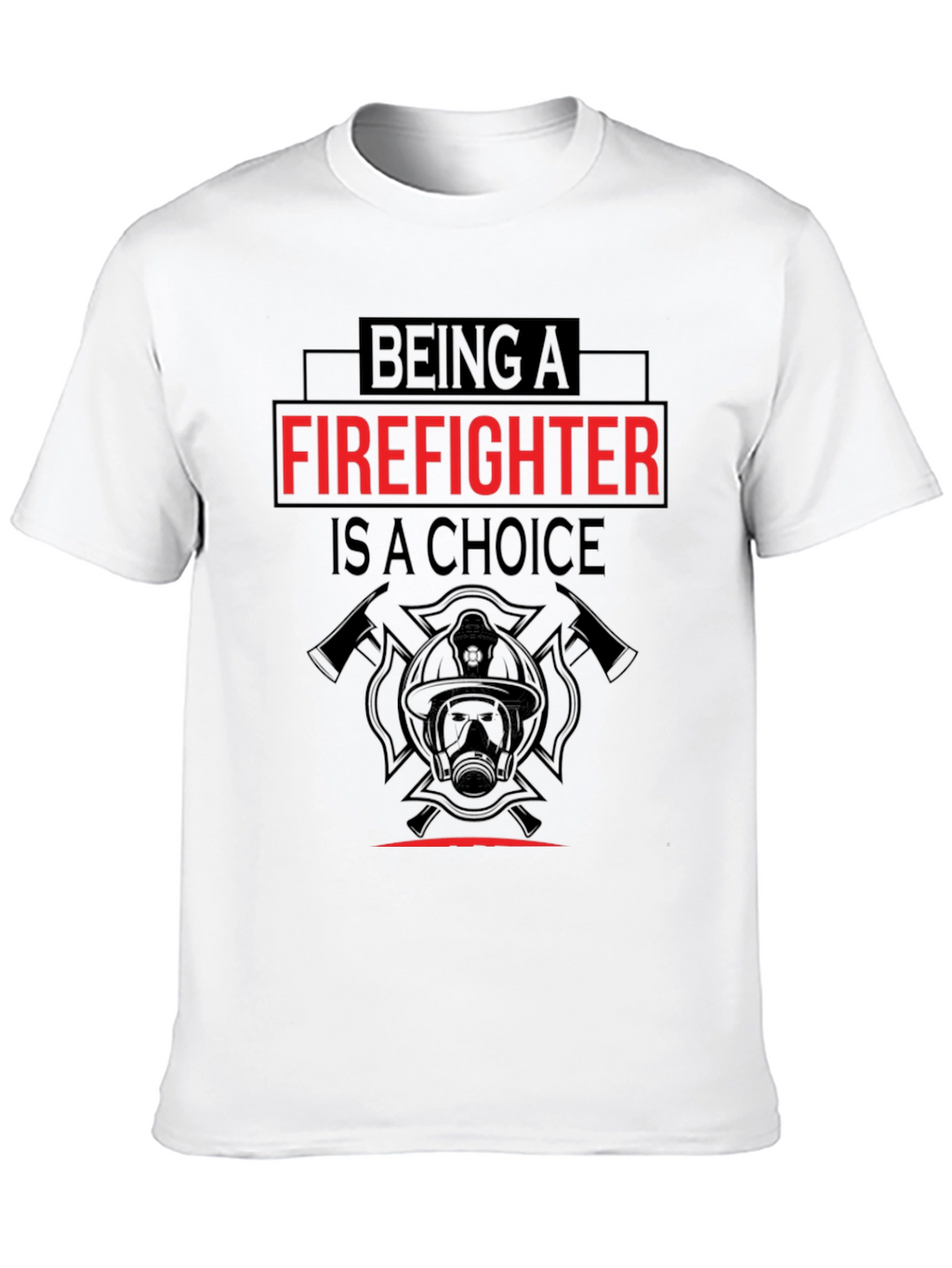 Firefighter Choice Graphic T-Shirt