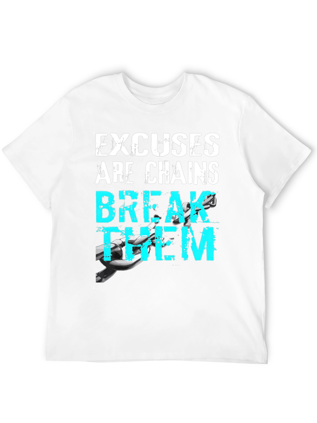 Motivational Excuses Chains Break Them T-Shirt