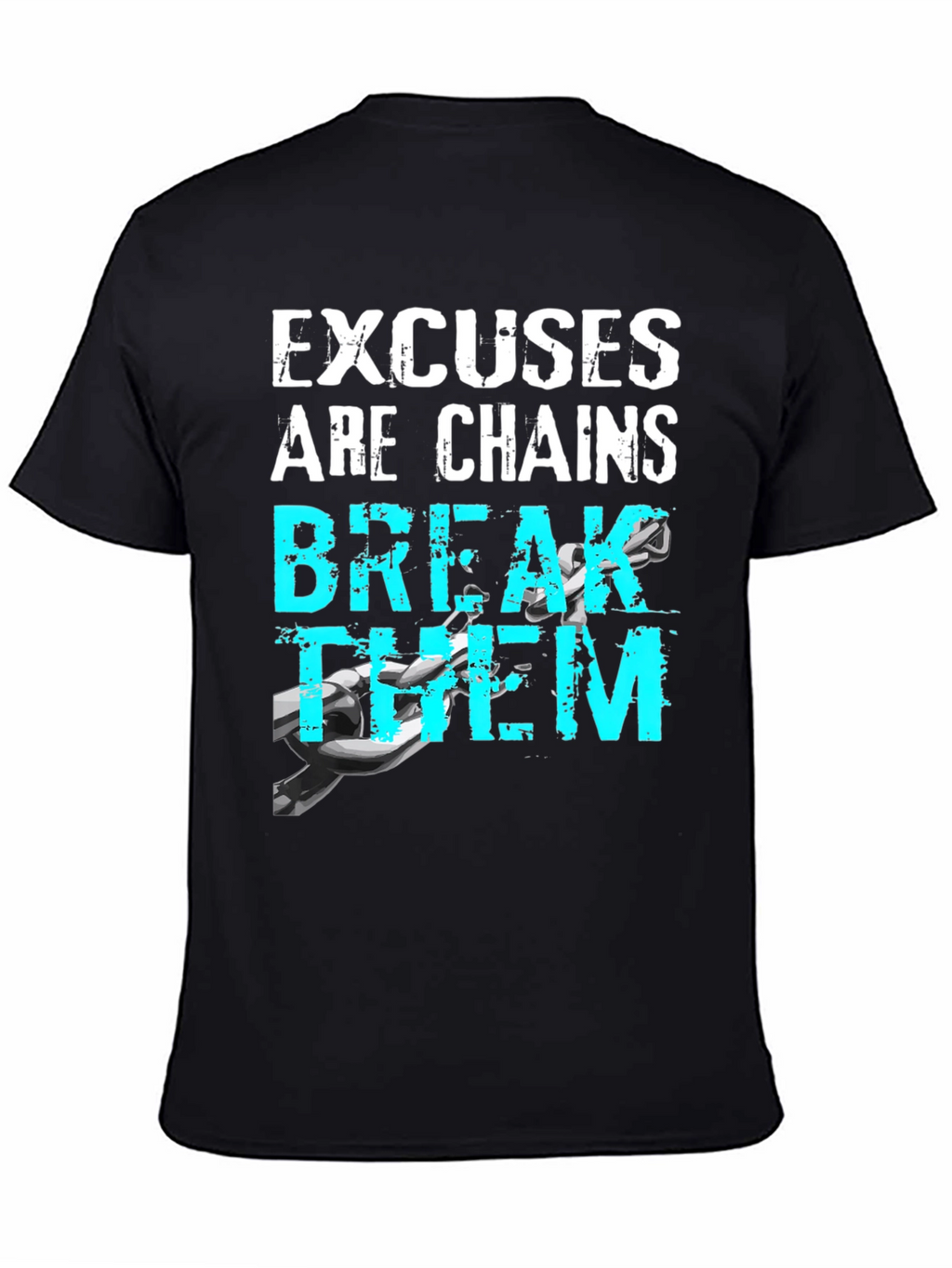 Motivational Excuses Chains Break Them T-Shirt