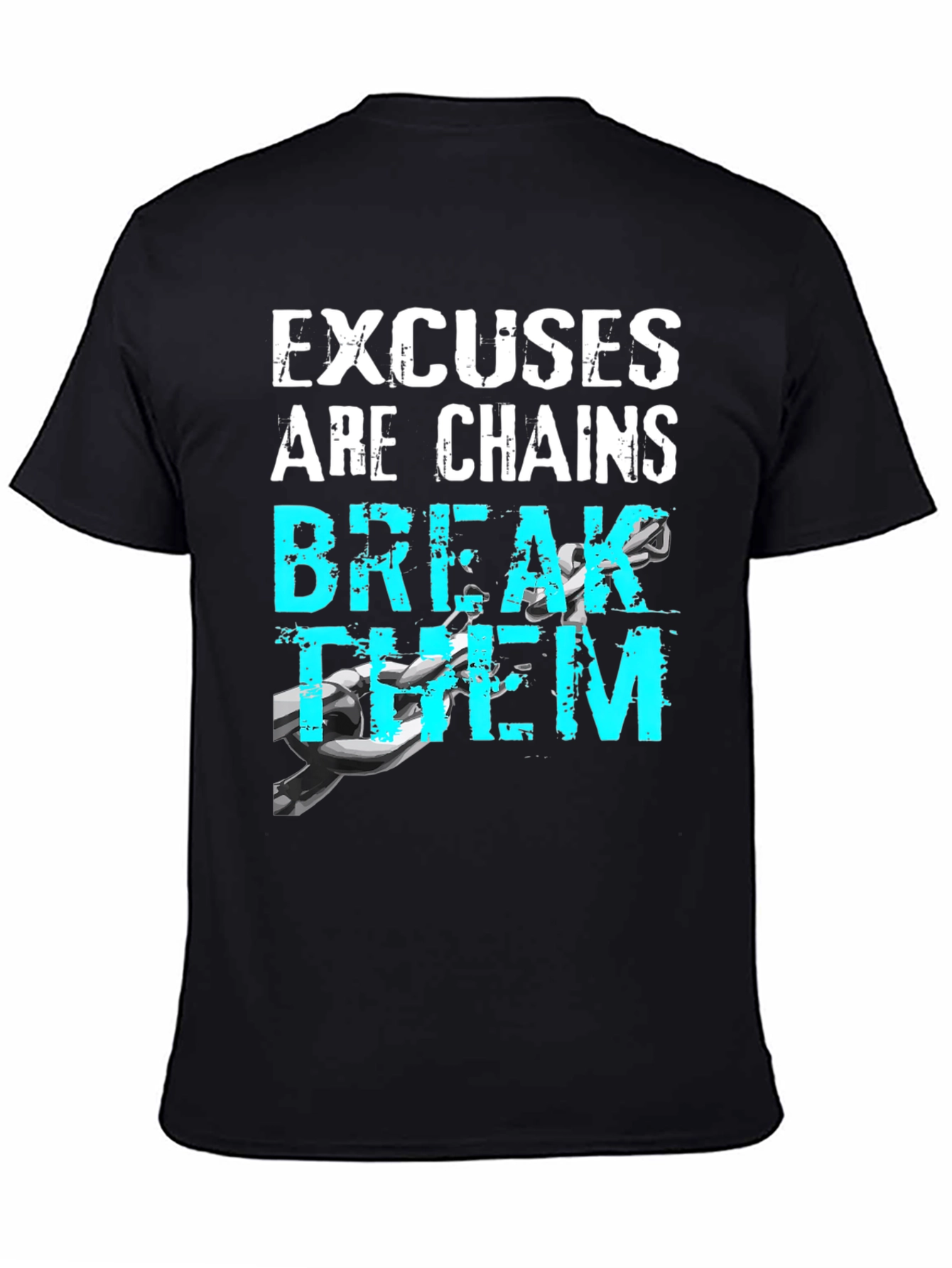 Motivational Excuses Chains Break Them T-Shirt