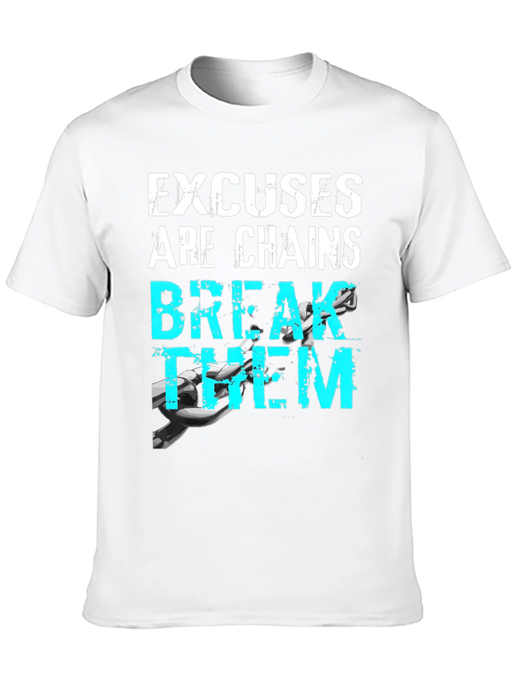 Motivational Excuses Chains Break Them T-Shirt