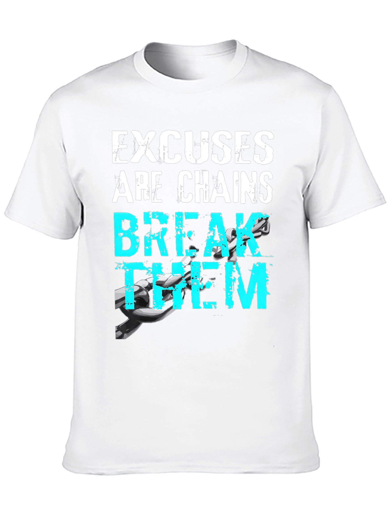 Motivational Excuses Chains Break Them T-Shirt