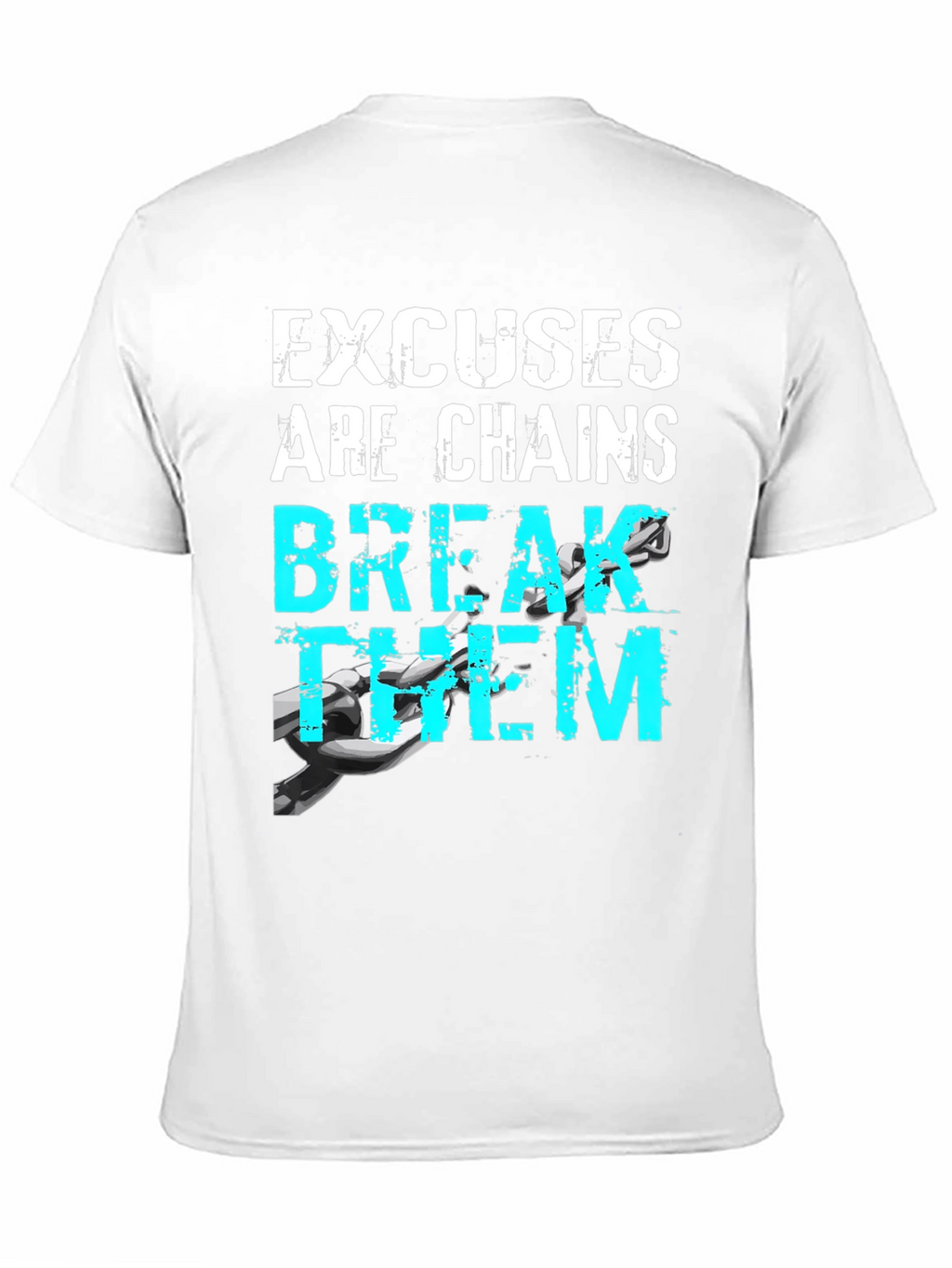 Motivational Excuses Chains Break Them T-Shirt