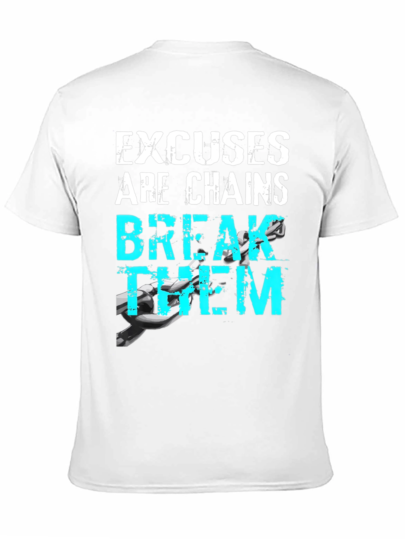 Motivational Excuses Chains Break Them T-Shirt