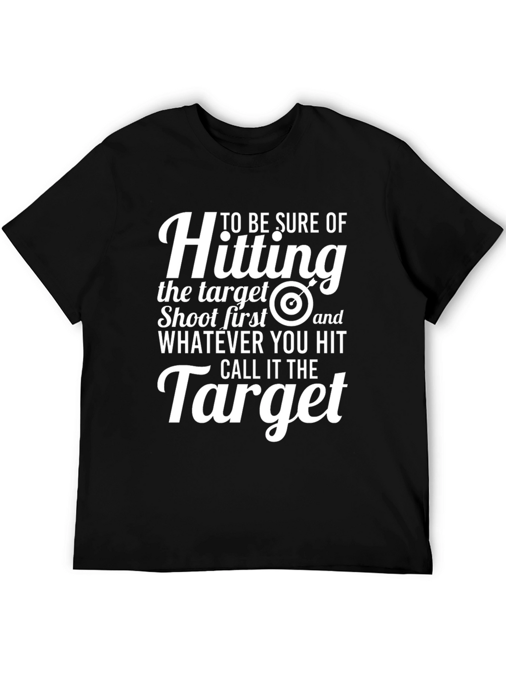 Funny Target T-Shirt: Shoot First Call It The Target