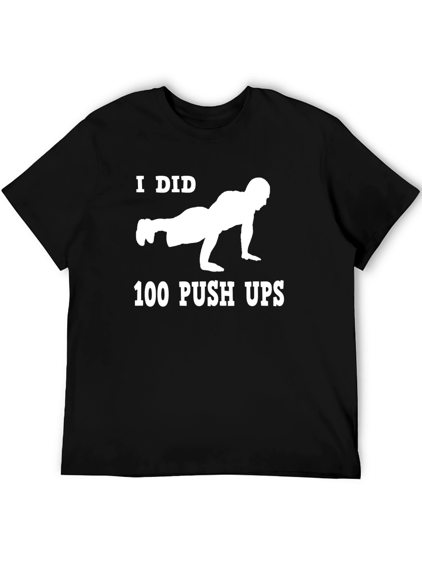 I Did 100 Push Ups Graphic Tee - Black Cotton T-Shirt