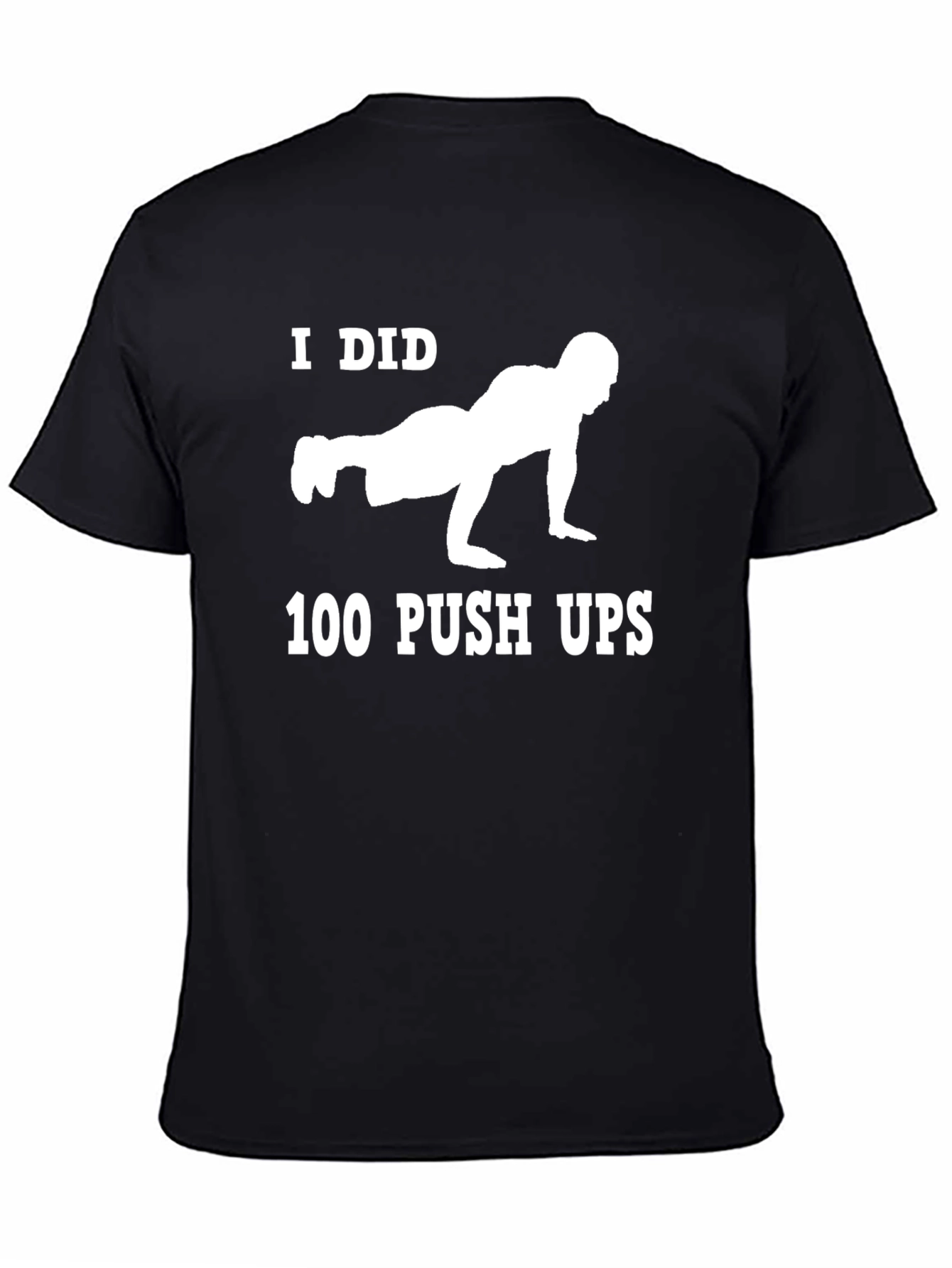 I Did 100 Push Ups Graphic Tee - Black Cotton T-Shirt