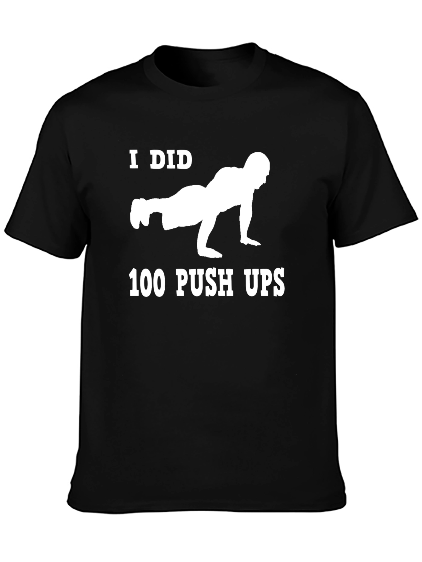 I Did 100 Push Ups Graphic Tee - Black Cotton T-Shirt
