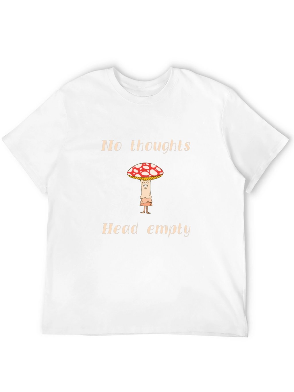 No Thoughts Head Empty Mushroom T-Shirt