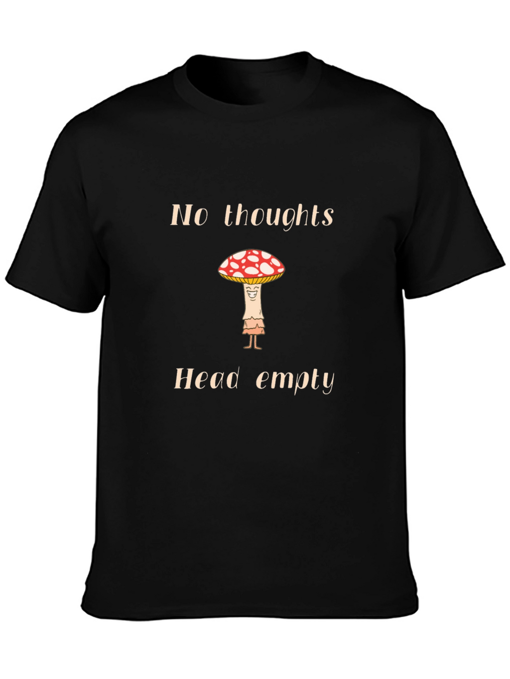 No Thoughts Head Empty Mushroom T-Shirt
