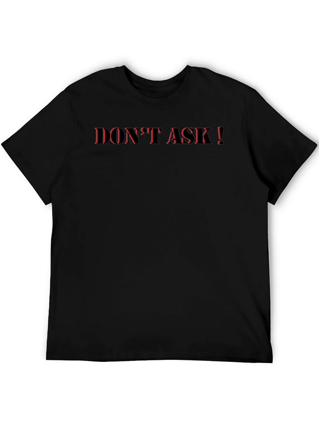 Edgy Black T-Shirt - Dont Ask!
