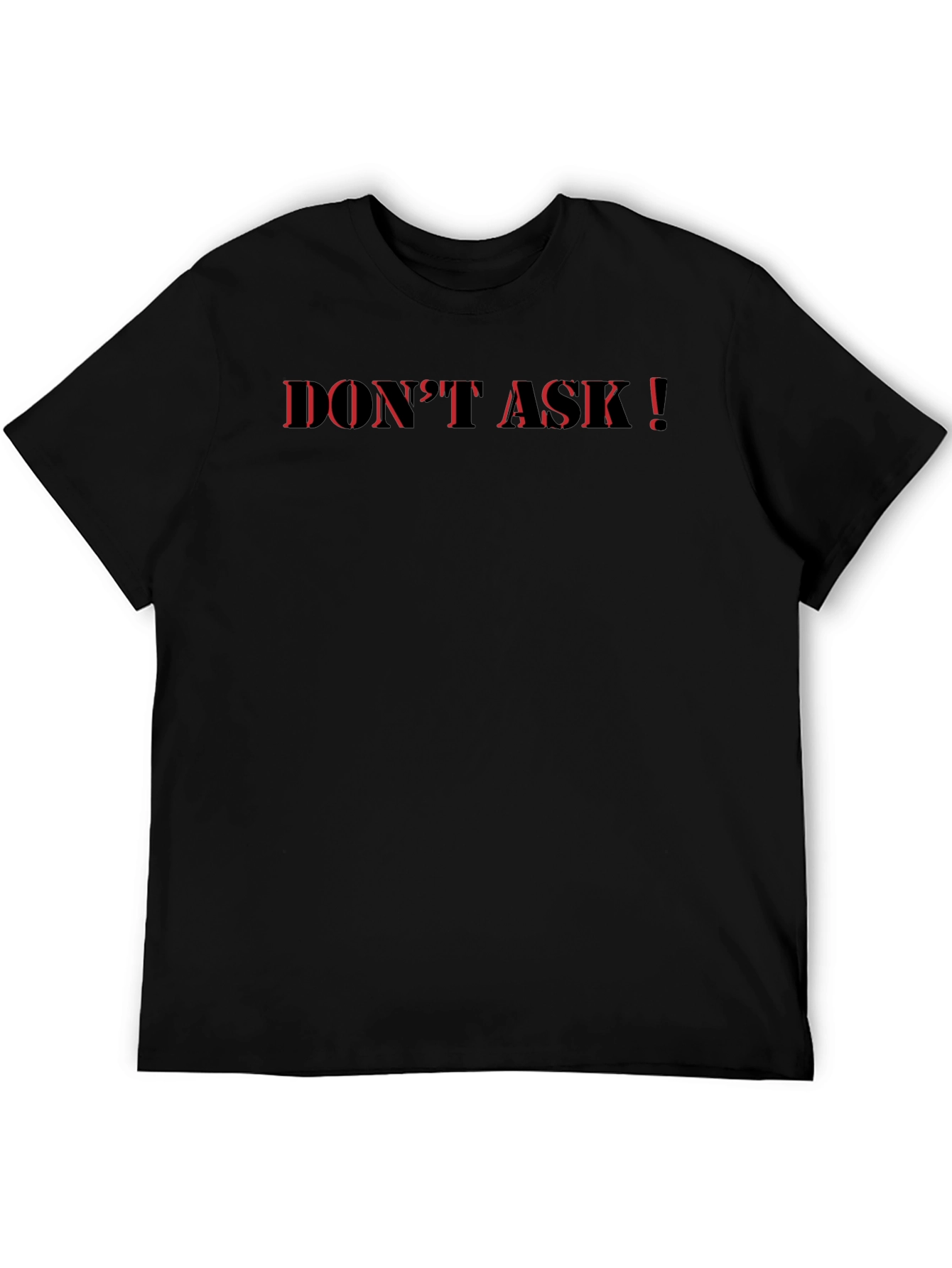 Edgy Black T-Shirt - Dont Ask!
