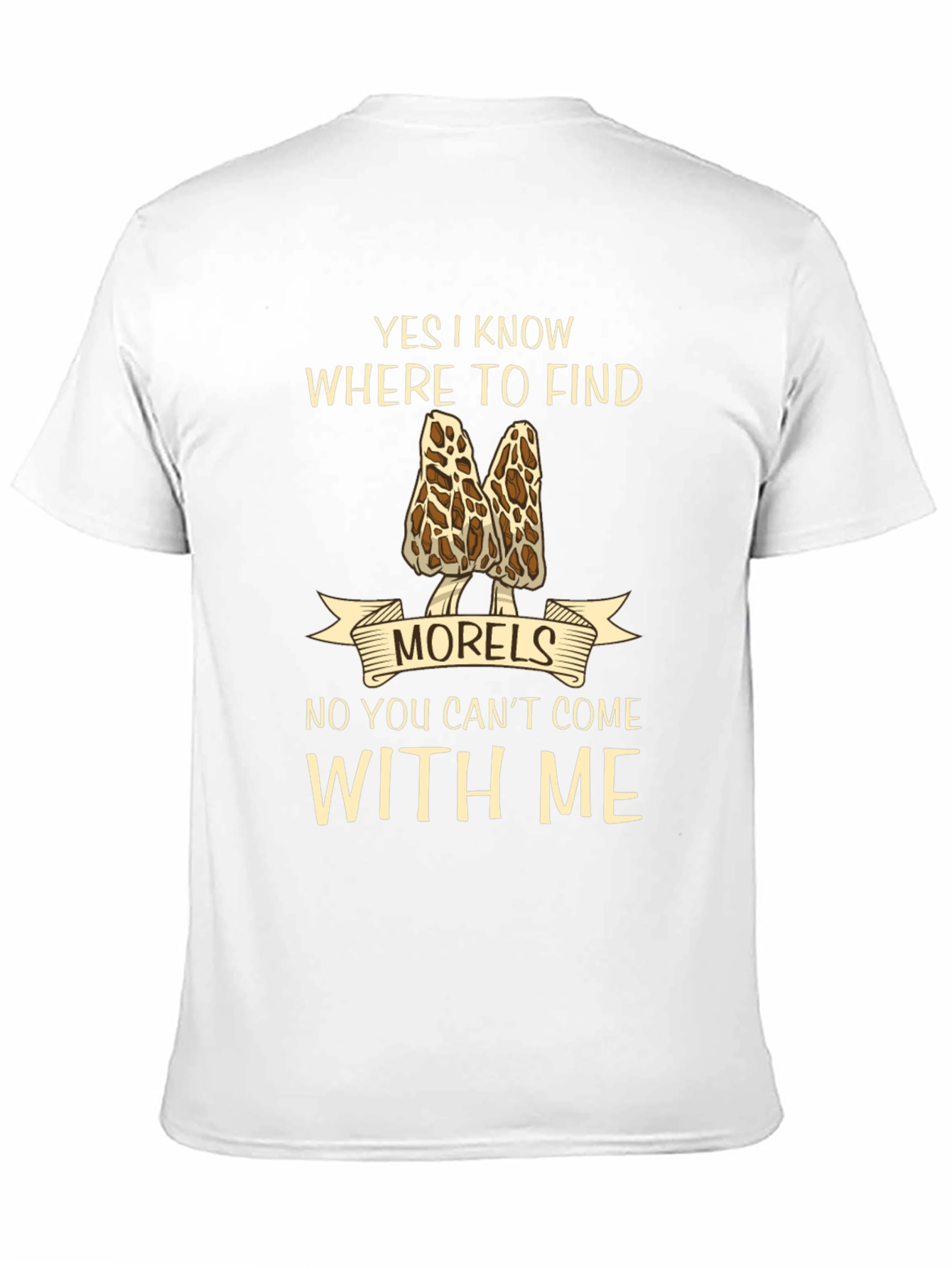 Morels T-Shirt: I Know Where to Find Them