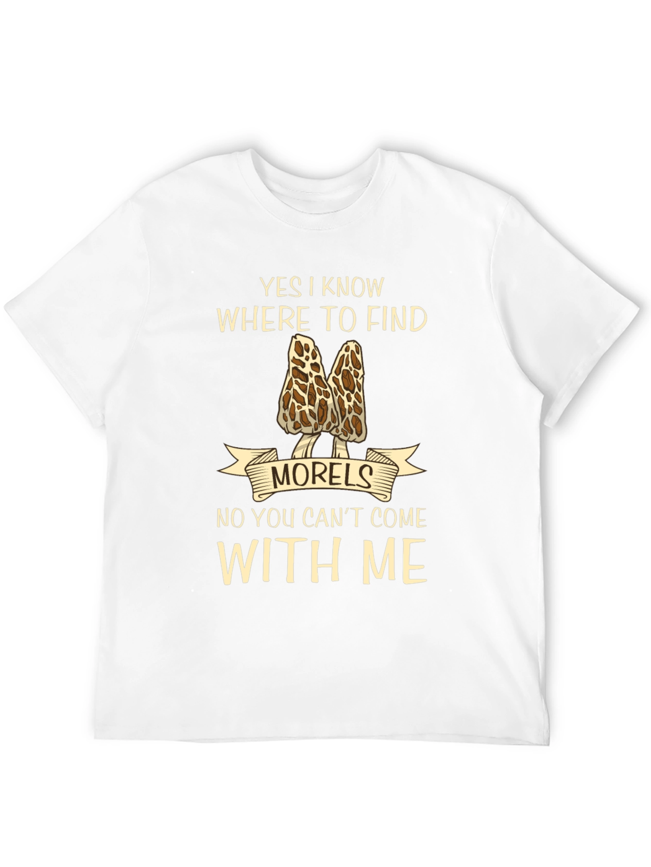 Morels T-Shirt: I Know Where to Find Them