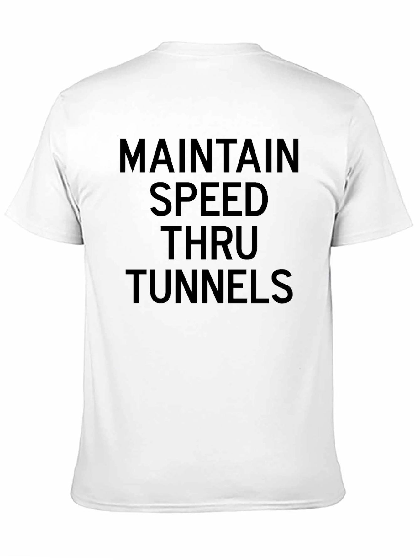 Maintain Speed Thru Tunnels Graphic Tee