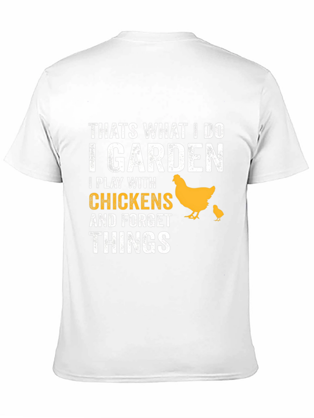 I Garden I Play With Chickens T-Shirt