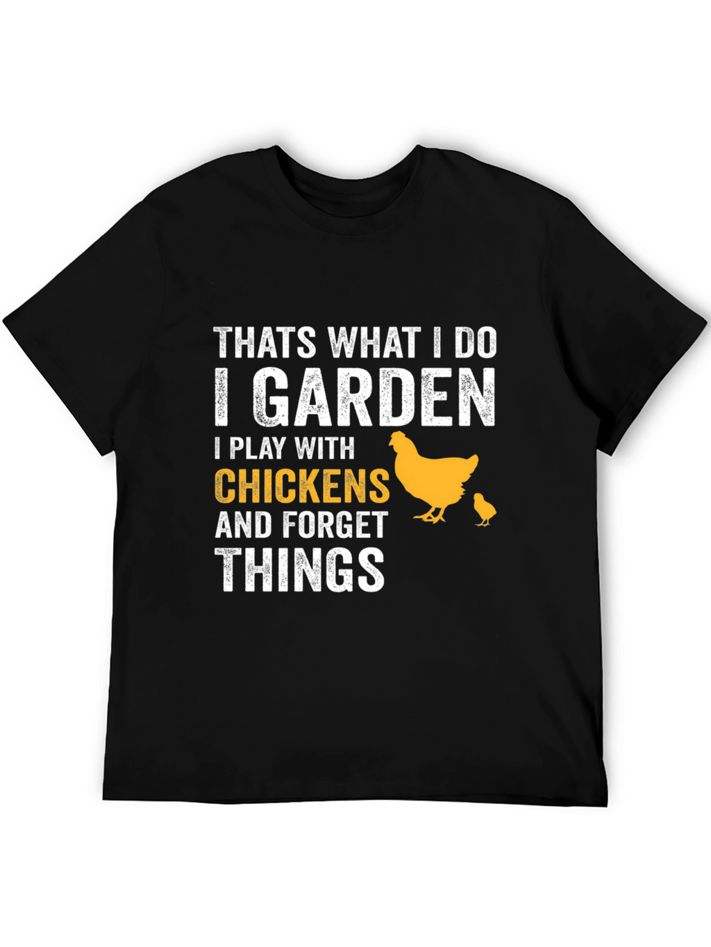 I Garden I Play With Chickens T-Shirt