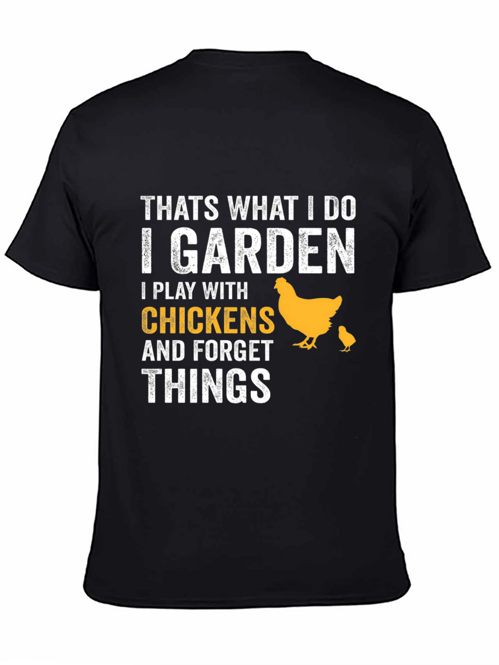 I Garden I Play With Chickens T-Shirt