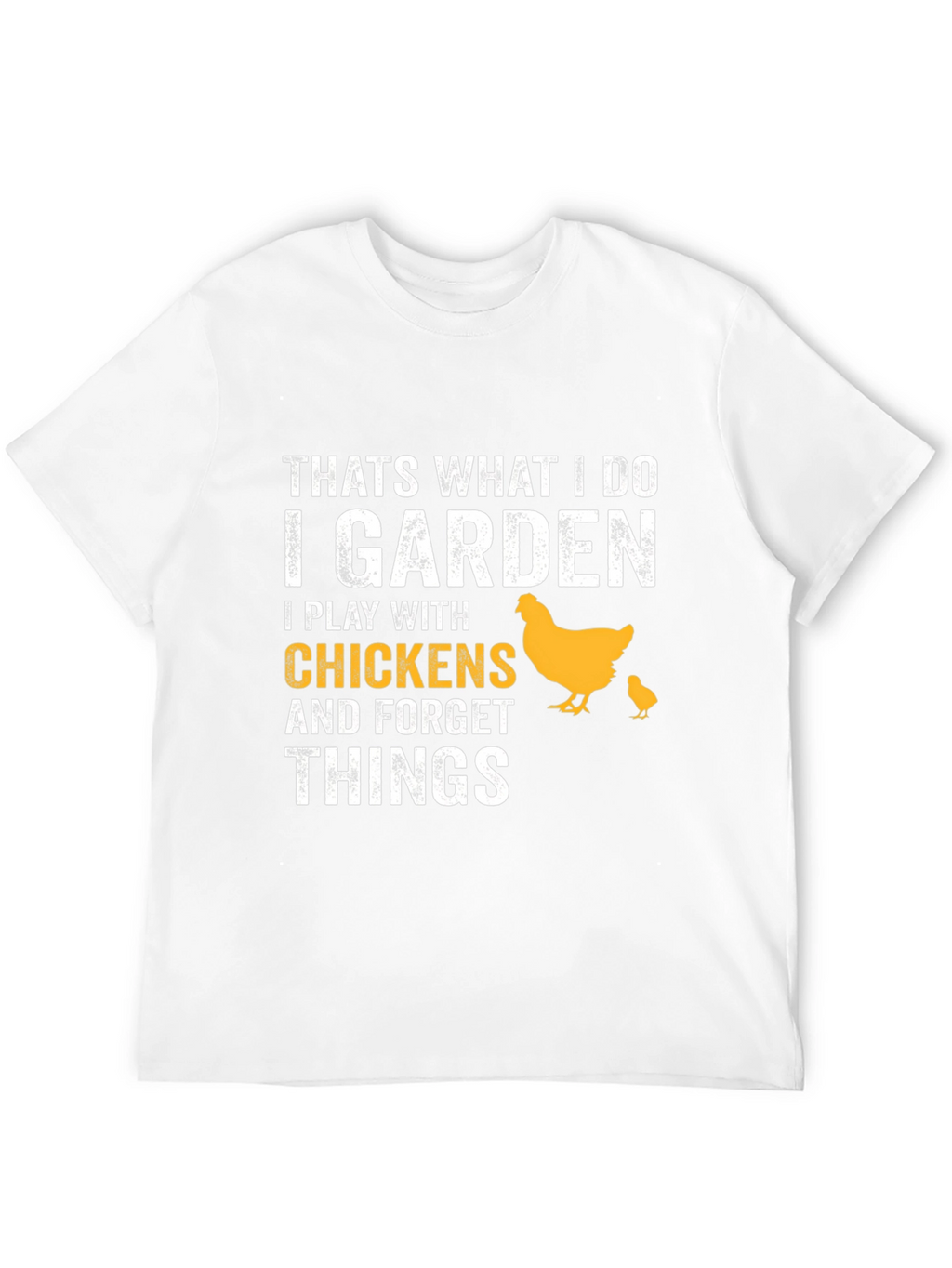 I Garden I Play With Chickens T-Shirt