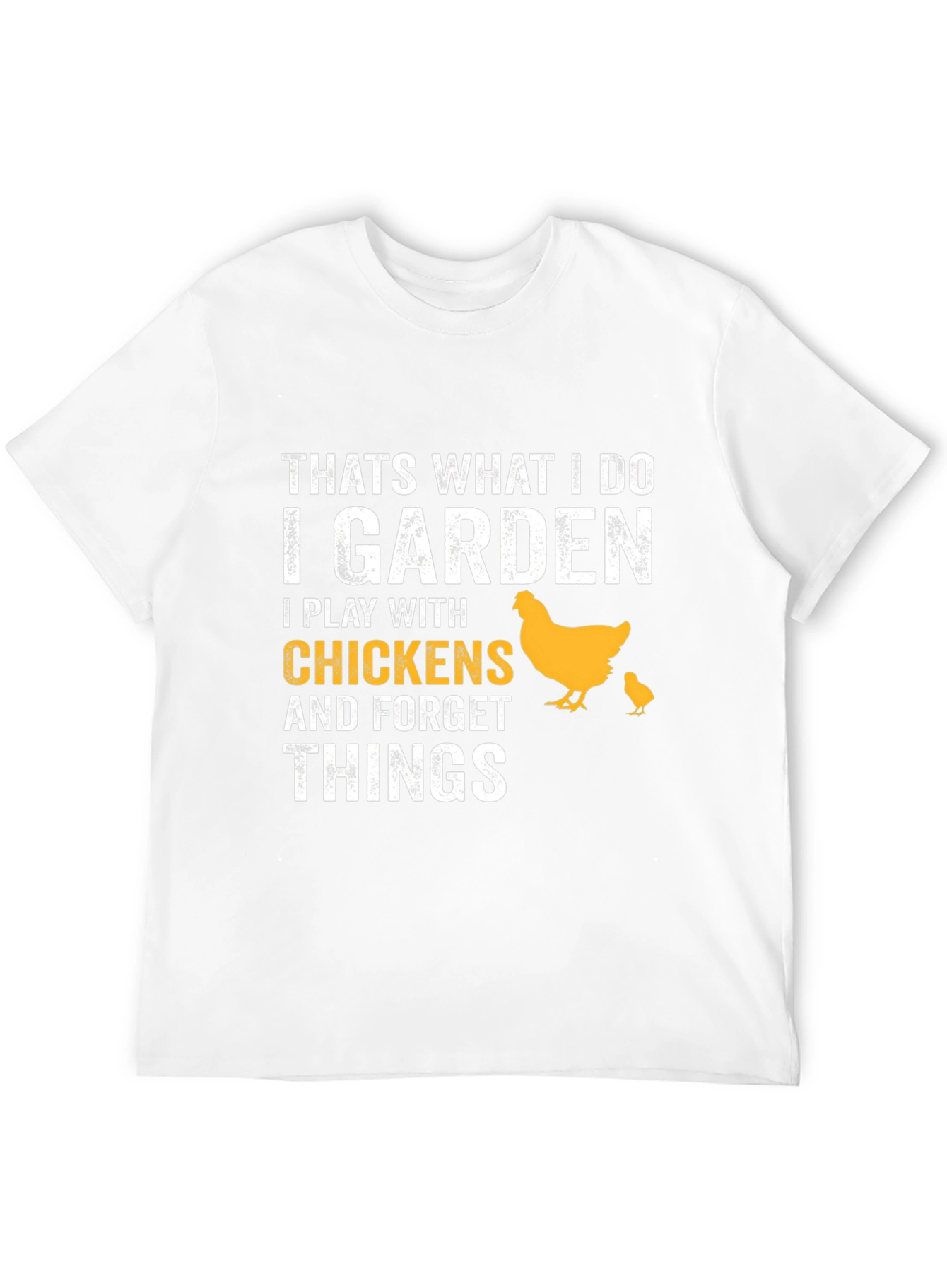 I Garden I Play With Chickens T-Shirt