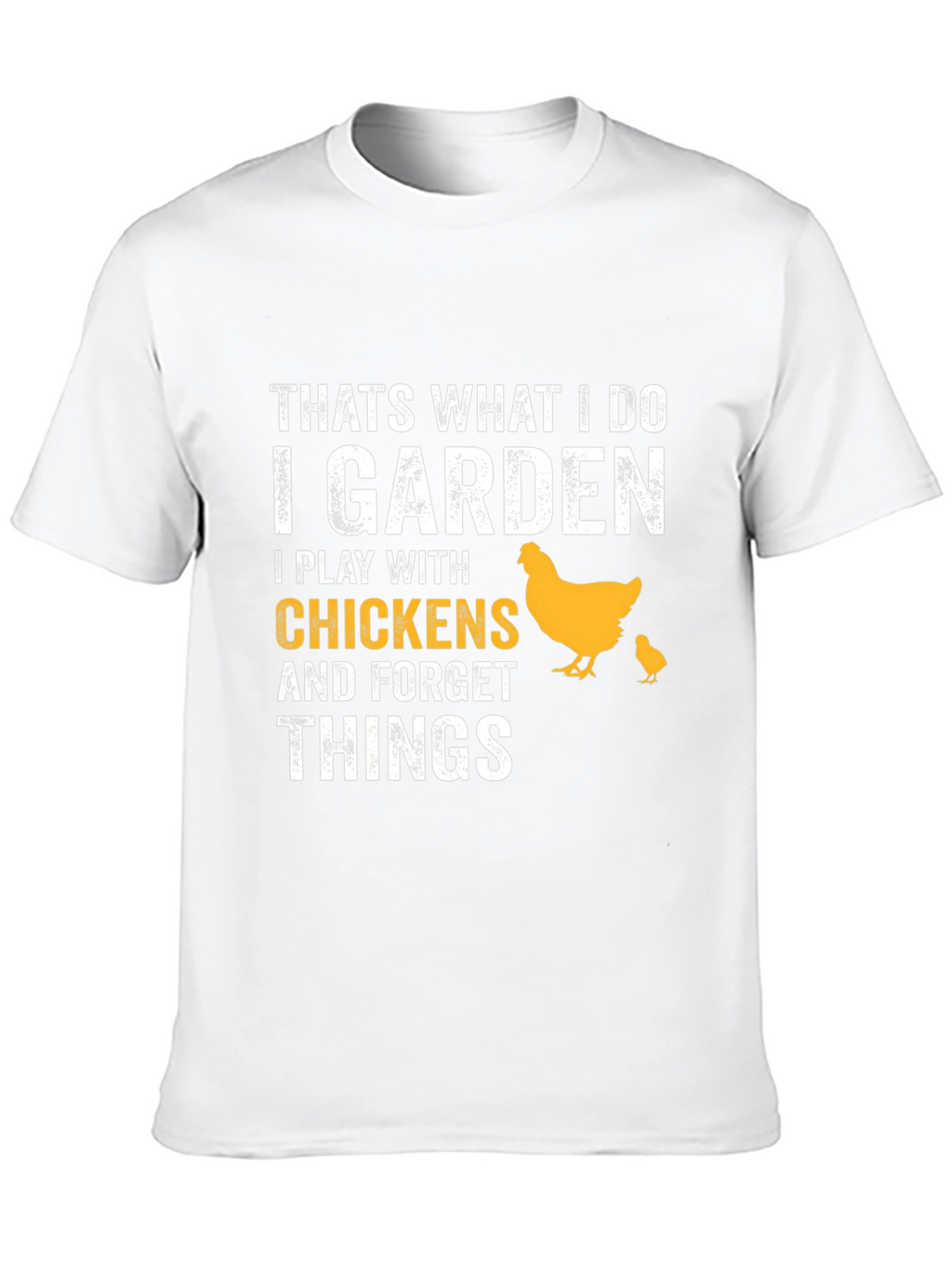 I Garden I Play With Chickens T-Shirt