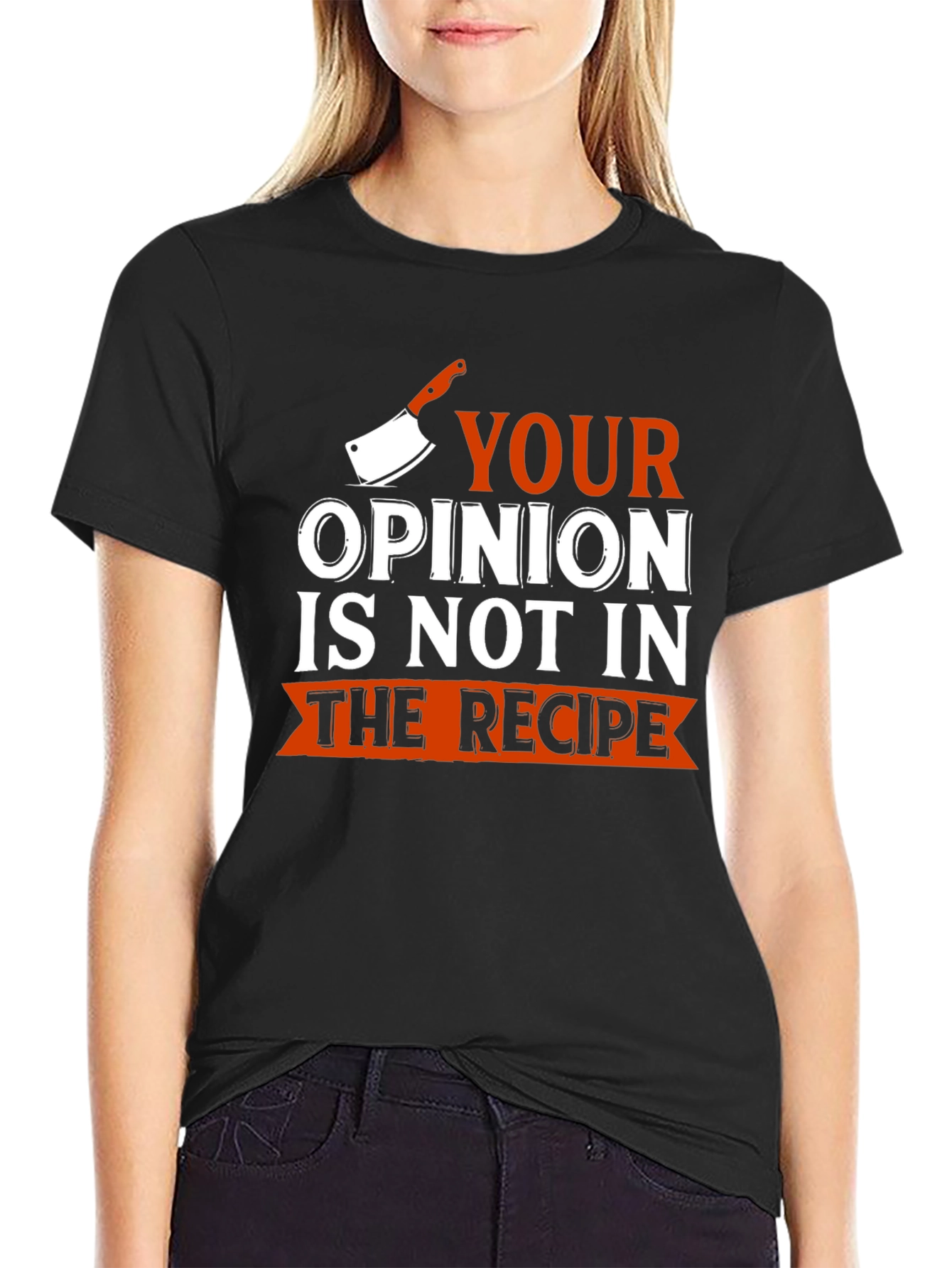 Funny Chef T-Shirt - Your Opinion Not In Recipe