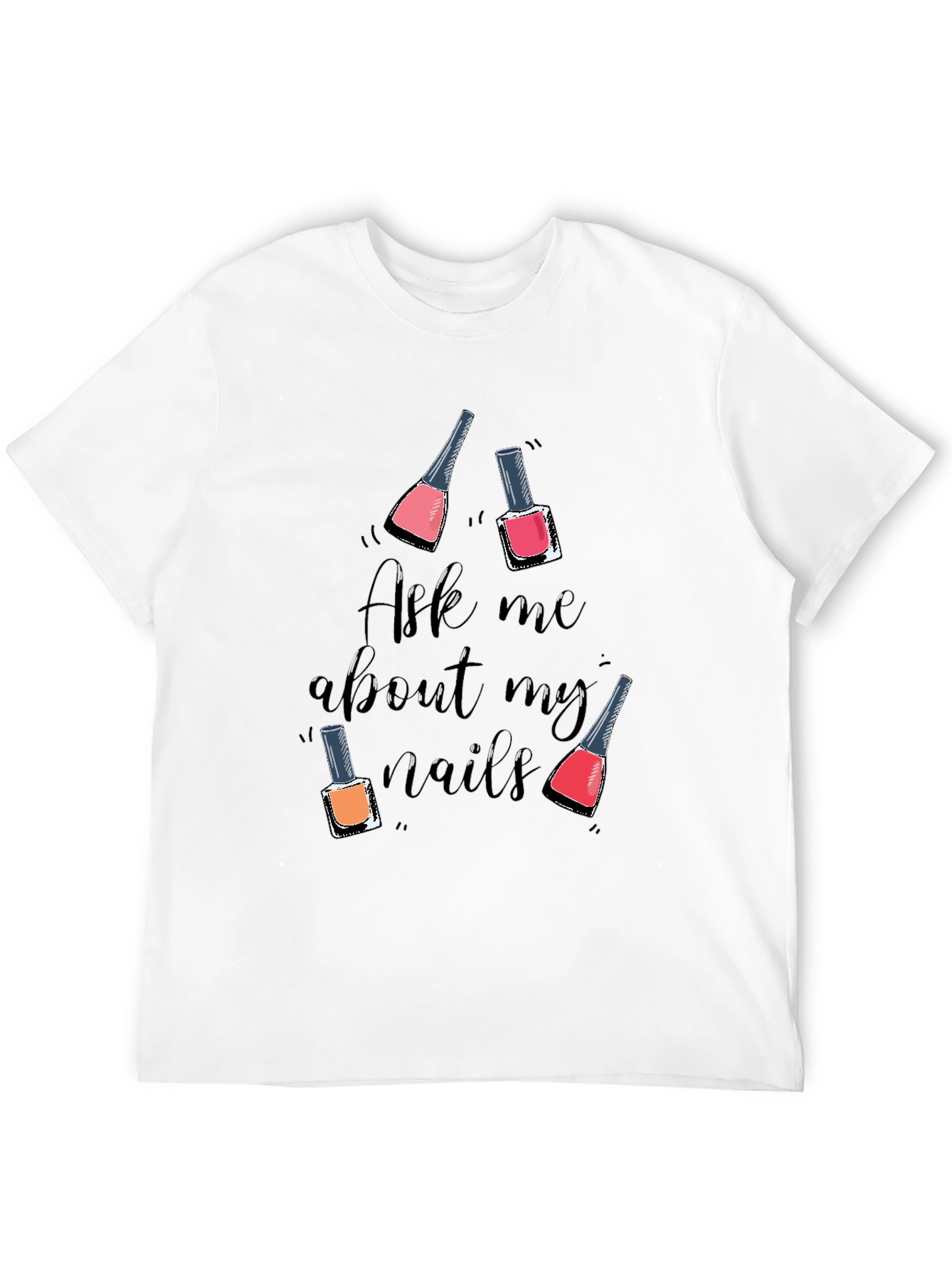Nail Polish Graphic Tee - Ask Me About My Nails!