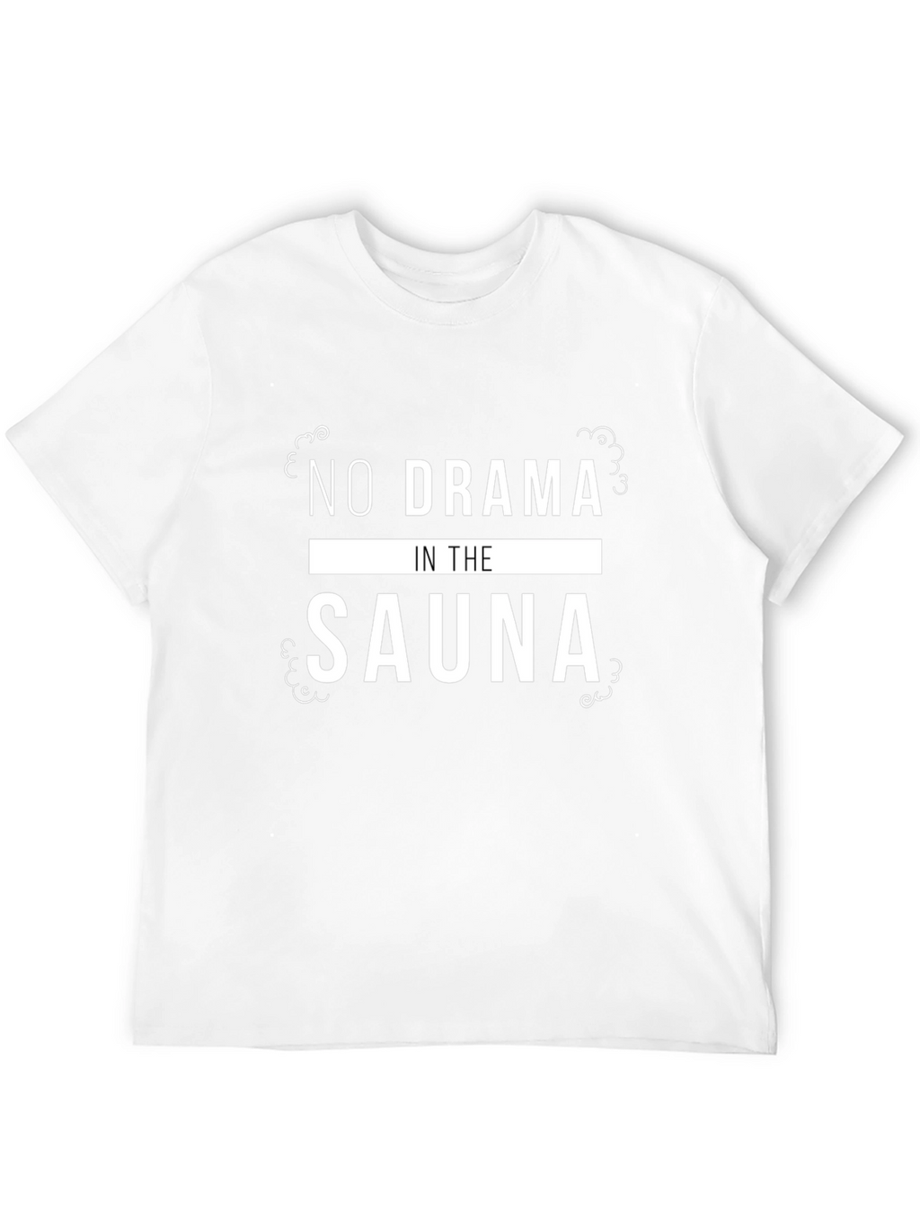 No Drama In The Sauna Graphic Tee