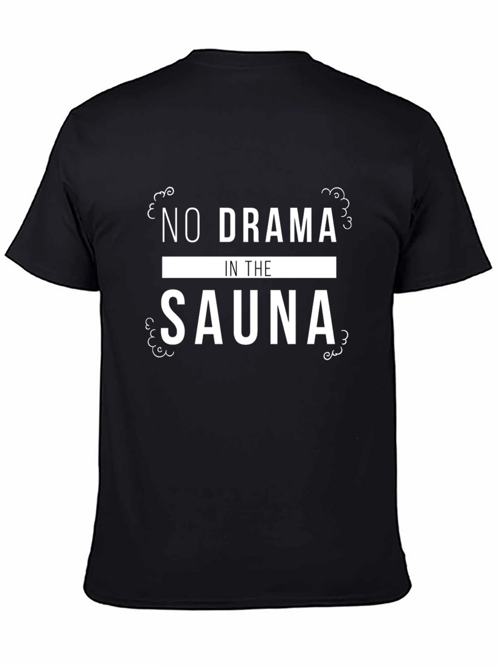 No Drama In The Sauna Graphic Tee