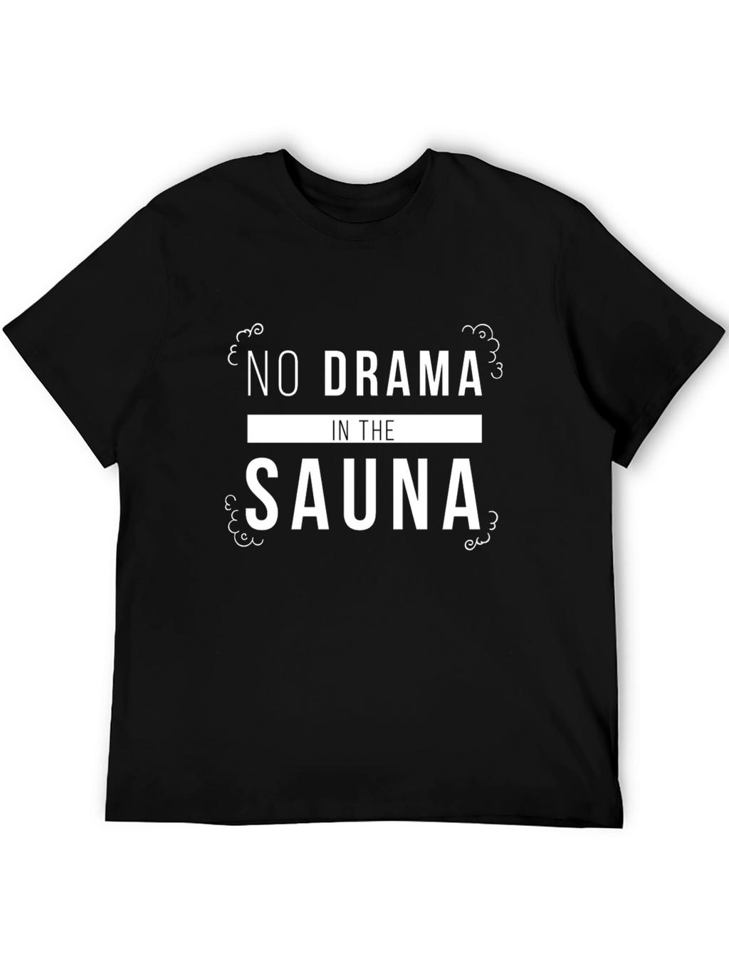 No Drama In The Sauna Graphic Tee