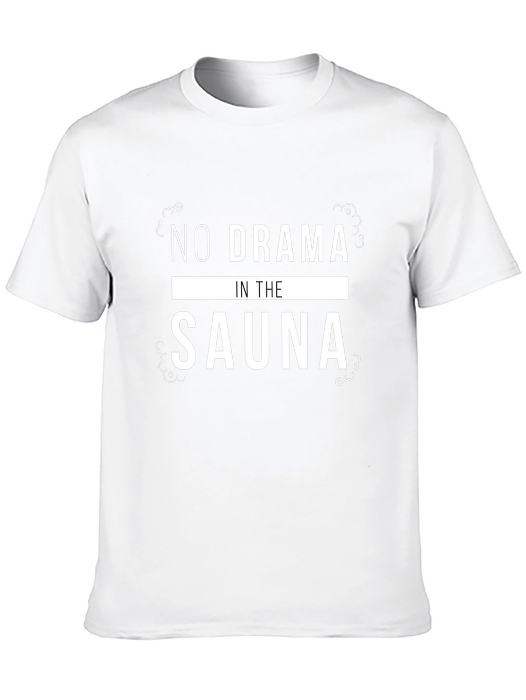 No Drama In The Sauna Graphic Tee