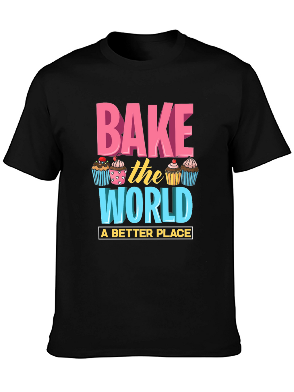 Bake the World T-Shirt - Fun Cupcake Design