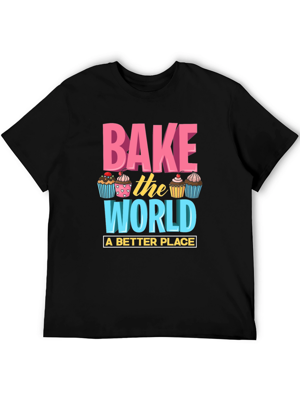Bake the World T-Shirt - Fun Cupcake Design
