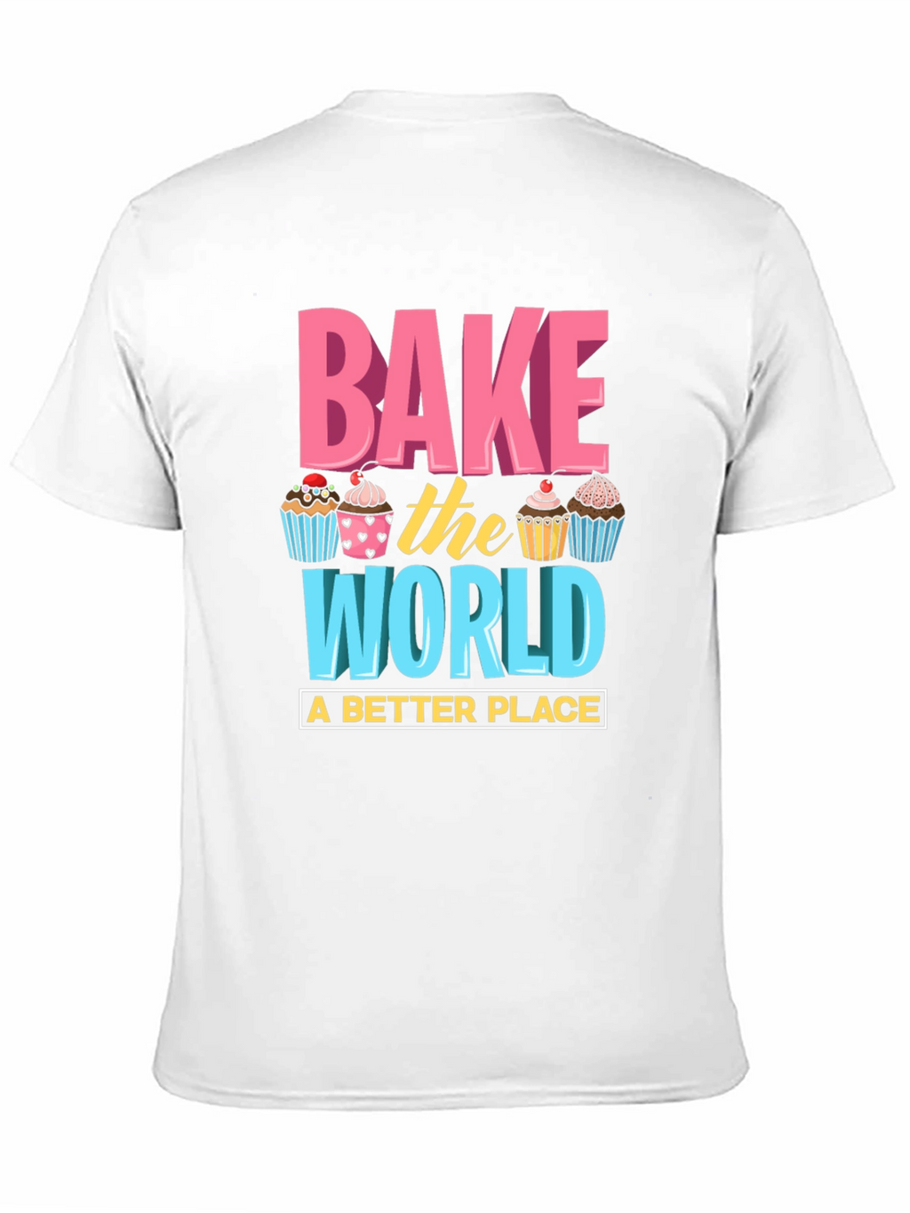 Bake the World T-Shirt - Fun Cupcake Design