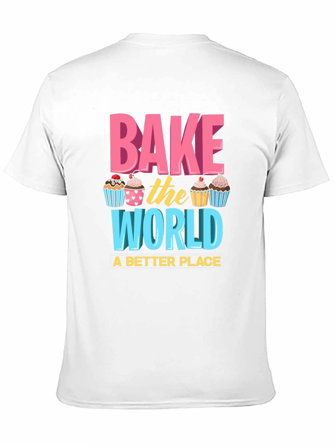 Bake the World T-Shirt - Fun Cupcake Design