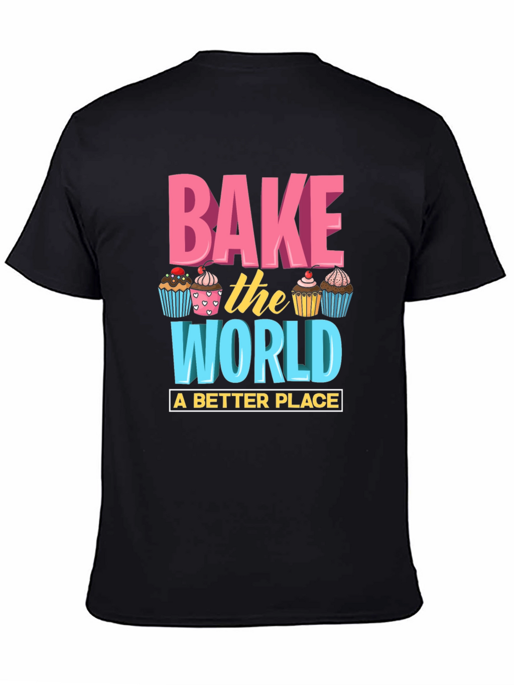 Bake the World T-Shirt - Fun Cupcake Design