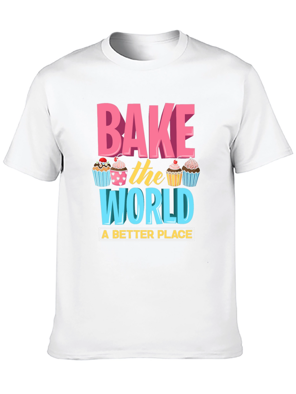 Bake the World T-Shirt - Fun Cupcake Design
