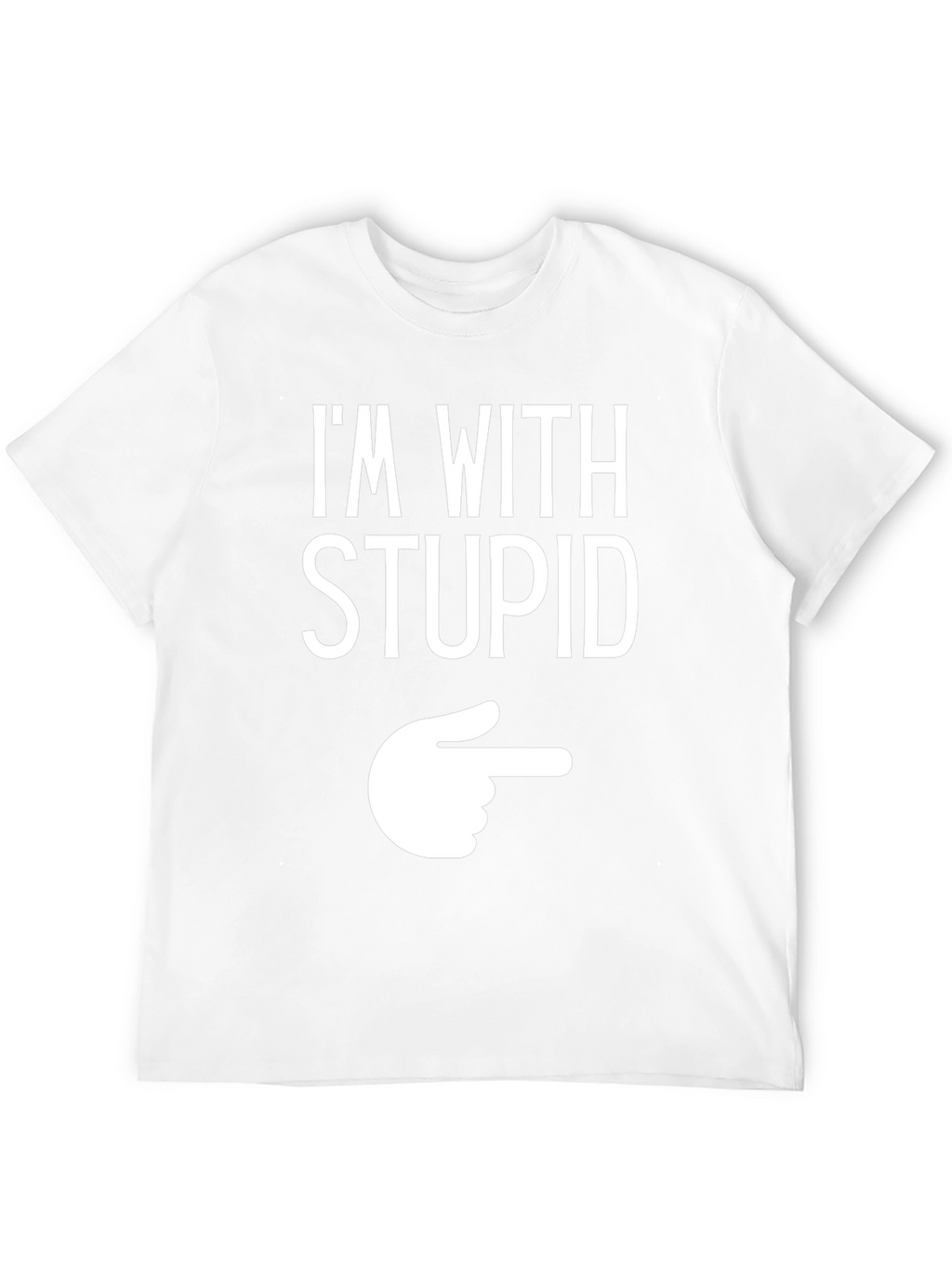 Im With Stupid Funny Graphic T-Shirt