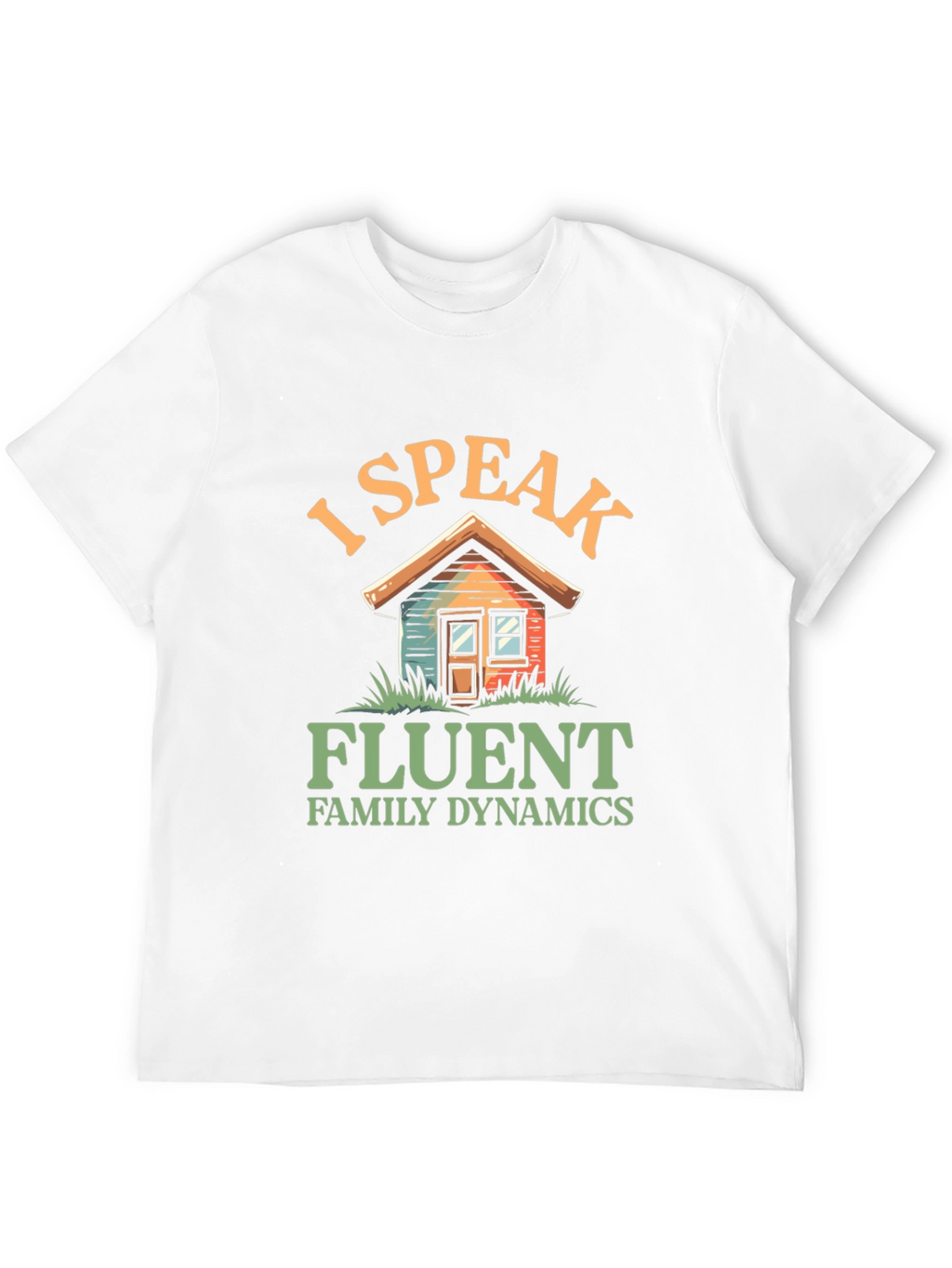 I Speak Fluent Family Dynamics Graphic T-Shirt