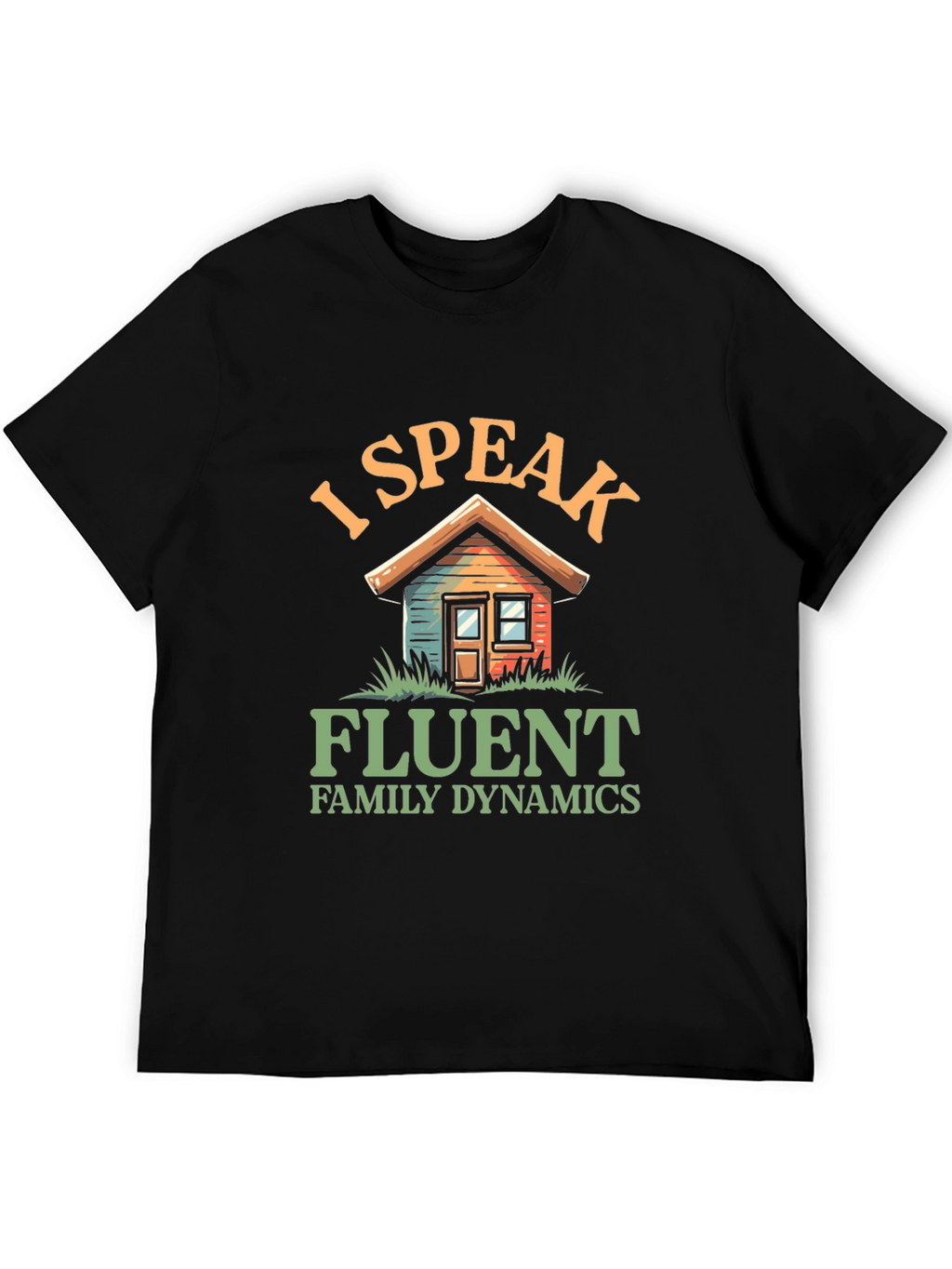 I Speak Fluent Family Dynamics Graphic T-Shirt