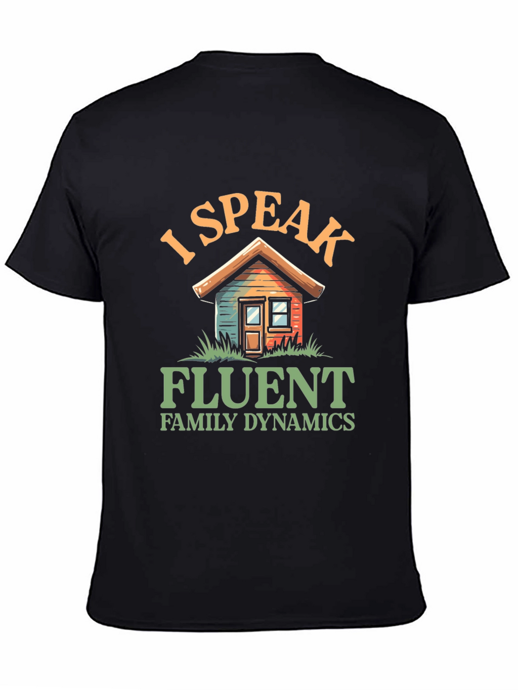 I Speak Fluent Family Dynamics Graphic T-Shirt
