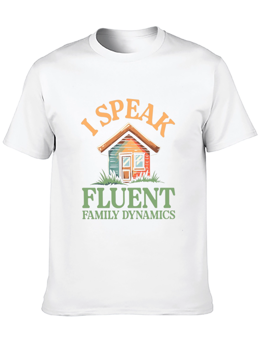 I Speak Fluent Family Dynamics Graphic T-Shirt