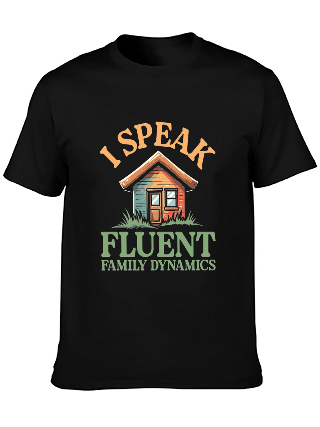 I Speak Fluent Family Dynamics Graphic T-Shirt