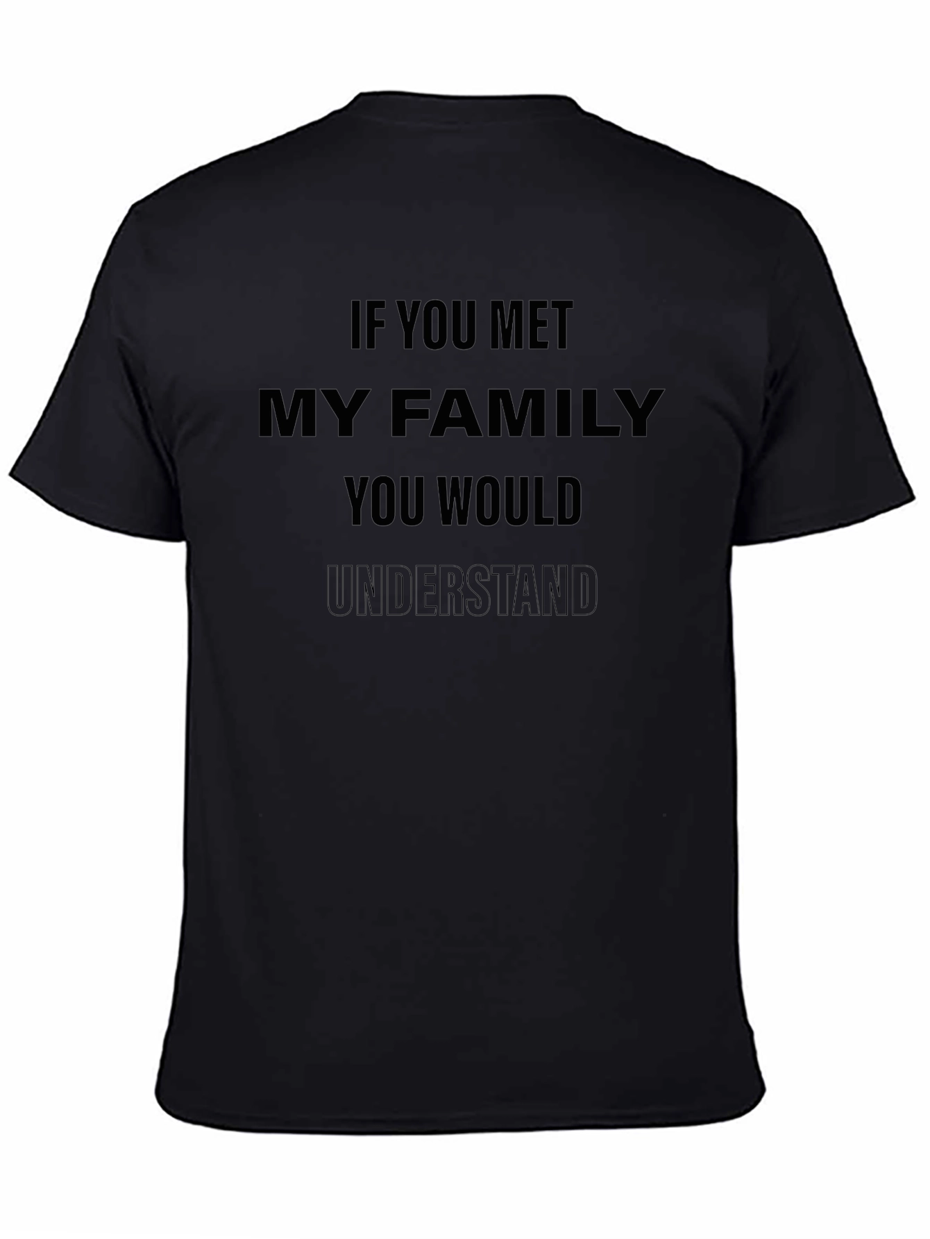 Humorous If You Met My Family Graphic Tee